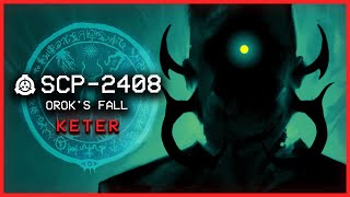 SCP-2408 │ Orok's Fall │ Keter │ Metamorphic SCP