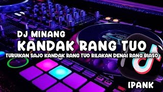 DJ MINANG (KANDAK RANG TUO) Ipank || NEW REMIX SLOW BASS