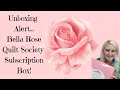 Happy Mail Pt 2...Bella Rose Quilt Society Subscription Box Opening