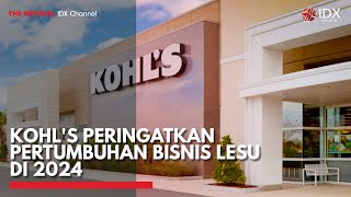 Kohl's Peringatkan Pertumbuhan Bisnis Lesu di 2024 | IDX CHANNEL