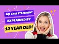Explain a SQL Case Statement to me like I'm 12!