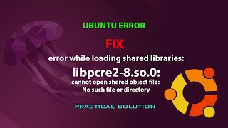 UBUNTU FIX: error while loading shared libraries: libpcre2-8.so.0: