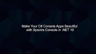 Make Your C# Console Apps Beautiful with Spectre.Console in .NET 10
