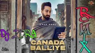 CANADA BALLIYE || ARSH DEOL || HARD BASS REMIX BY | DJ ZORA TOP NO 1