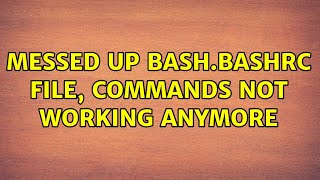 Messed up bash.bashrc file, commands not working anymore (2 Solutions!!)