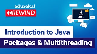 Introduction to Java Packages & Multithreading | Java Packages & Threads | Edureka | Java Rewind -1