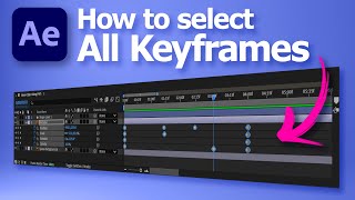 How to show and select all keyframes in After Effects with shortcuts