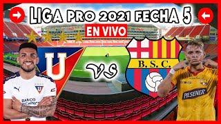 🔥 LIGA DE QUITO VS BARCELONA SC EN VIVO 2021 HOY FECHA 5 LIGA PRO ECUADOR LDU VS BSC PARTIDO GOLTV