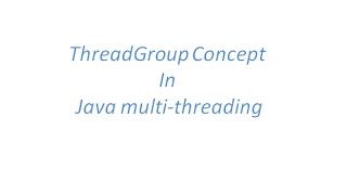 Thread Group Concept in Java Multi threading with an example