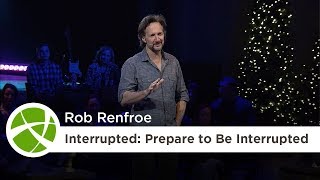 Interrupted: Prepare to Be Interrupted  | Rob Renfroe