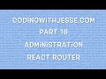 React Router - #16 - CodingWithJesse.com