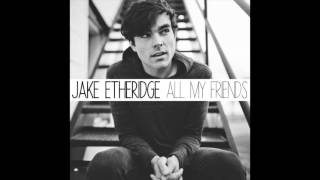 Jake Etheridge - All My Friends