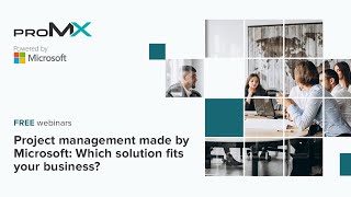 Project management made by Microsoft: Which solution fits your business? |  proMX Dynamics Week 2021