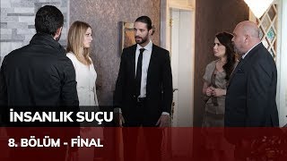 İnsanlık Suçu 8. Bölüm - Final İnsanlık Suçu 8. Bölüm - Final