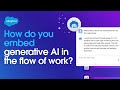 How Do You Embed Generative AI in the Flow of Work? | Salesforce