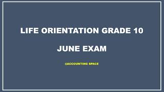 GRADE 10 LIFE ORIENTATION FULL JUNE EXAM