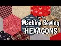 Machine Sewing Hexagons - Tips That Make it Easy by Lisa Capen Quilts