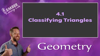 4-1 Classifying Triangles | Geometry | Ember Learning Labs