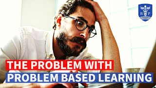 Why Problem Based Learning (PBL) does not work