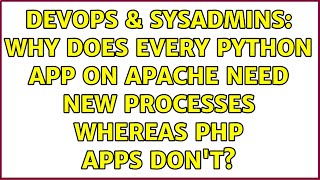DevOps & SysAdmins: Why does every Python app on Apache need new processes whereas PHP apps don't?