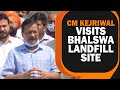 Delhi CM Kejriwal Visits Bhalswa Landfill | Expects 45 Lakh Tonnes Of Waste Reduction By May 2024