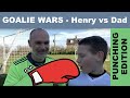 Henry vs Dad: Punching Goalie Wars - Can Henry beat Dad with his Punch in Goalie Wars ?