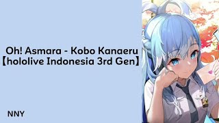 lirik lagu Oh! Asmara - Kobo Kanaeru 【hololive Indonesia 3rd Gen】