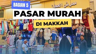 PASAR MURAH!! UNTUK OLEH OLEH JAMA'AH DI DEKAT MASJIDIL HARRAM | PERJALANAN UMRAH BAGIAN 5