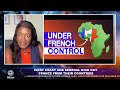 we want france out ivory coast and senegal latest african countries to kick out france