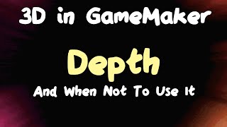 Depth, and when not to use it - 3D Games in GameMaker