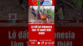 Lở đất tại Indonesia làm 18 người thiệt mạng | VTVWDB