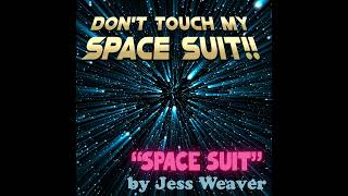"Space Suit" Theme song from Don't Touch my Space Suit - by Jess Weaver