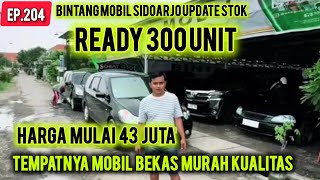 EP. 204-BINTANG MOBIL UPDATE STOK TERBARU-READY 300 UNIT HARGA MULAI 43 JUTA NEGO