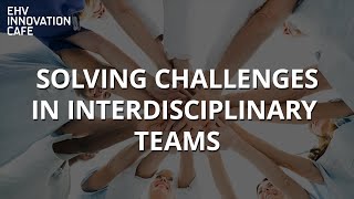 Q&A - Solving Challenges in Interdisciplinary teams | EHV Innovation Café Online (4 FEB 2021)