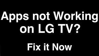 LG Smart TV Apps not working  -  Fix it Now