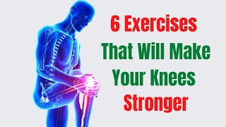 Exercises for Stronger Knees – 6 Exercises That Will Make Your Knees Stronger