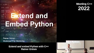 Extend and Embed Python with C++ - Rainer Grimm - Meeting C++ 2022