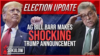 ELECTION UPDATE: AG Bill Barr Makes SHOCKING Trump Announcement