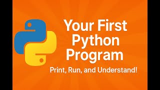 Your First Python Program 🐍 – Print, Run, and Understand! (Beginner Python Tutorial)
