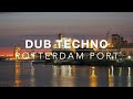 ROTTERDAM PORT 🚢 Dub Techno for Deep Focus & Night Study
