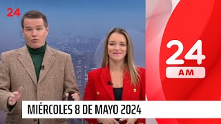 24 AM - Miércoles 8 de mayo 2024 | 24 Horas TVN Chile