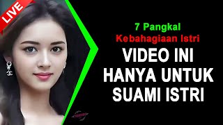 JANGAN LIHAT INI JIKA BELUM MENIKAH 🔴 7 Pangkal Kebahagiaan Istri