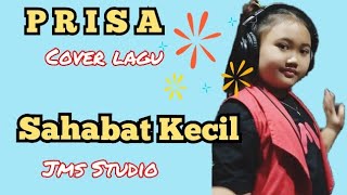 SAHABAT KECIL lagu Betrand peto - COVER BY PRISA PUTRIALINA @PRISAofficial9