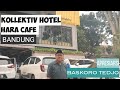 KOLLEKTIV HOTEL DAN HARA CAFE BANDUNG | APRESIARSI BASKORO TEDJO