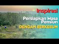 Inspirasi !!! Persiapkan Masa Pensiun Dengan Berkebun