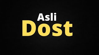 Asli Dost | Best Friends | Friendship | O Yaara | Status | Sanar Writes