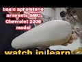 basic apholsterie armrests GMC Chevrolet 2006 model@elmer boy tv official