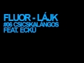 fluor feat. eckÜ csicskalÁngos