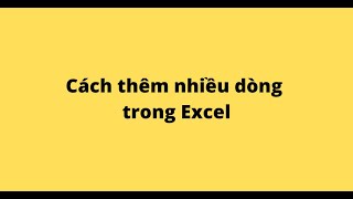 Cách thêm nhiều dòng trong Excel