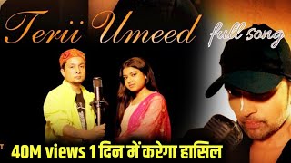 Pawandeep arunita full song Teri Umeed | full song Teri ummid | Teri ummid song